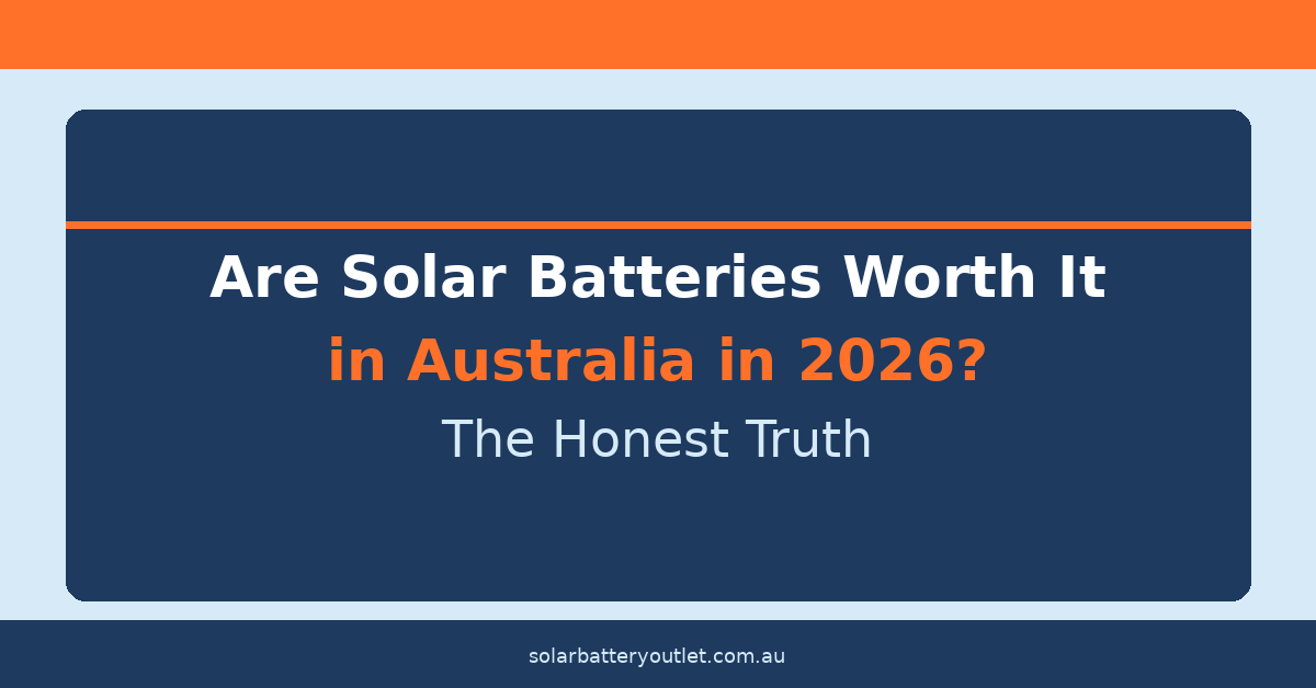 Are Solar Batteries Worth It in Australia in 2026? The Honest Truth