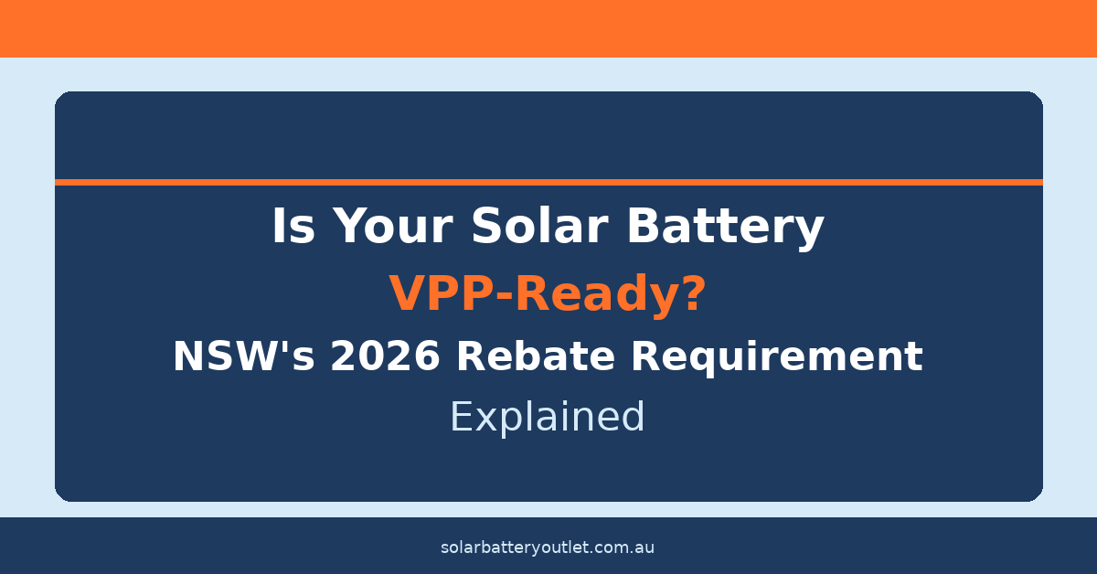 Is Your Solar Battery VPP-Ready? NSW's 2026 Rebate Requirement Explained