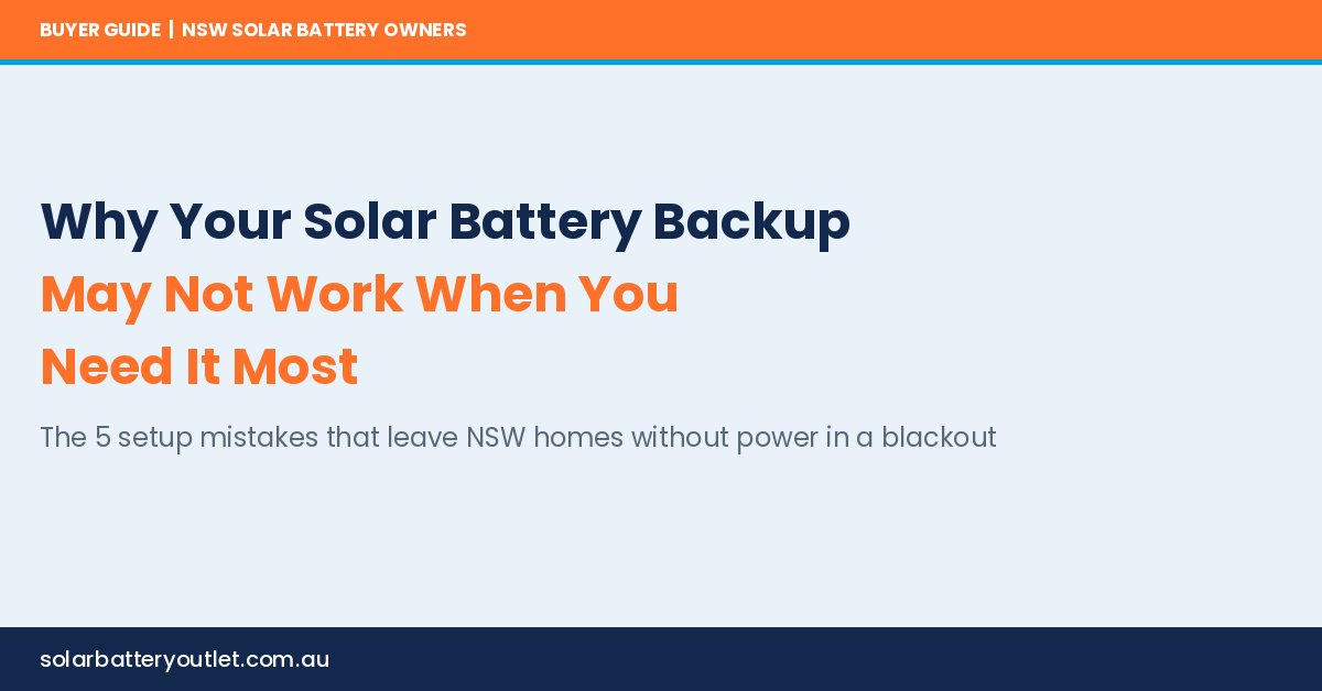 Why Your Solar Battery Backup May Not Work When You Need It Most